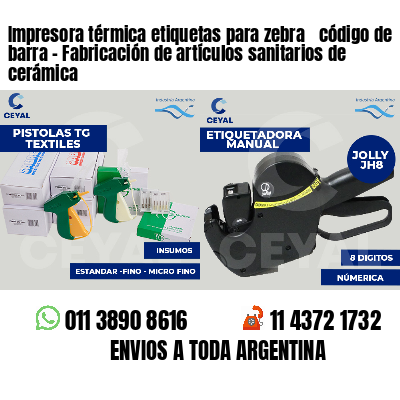 Impresora térmica etiquetas para zebra  código de barra - Fabricación de artículos sanitarios de cerámica